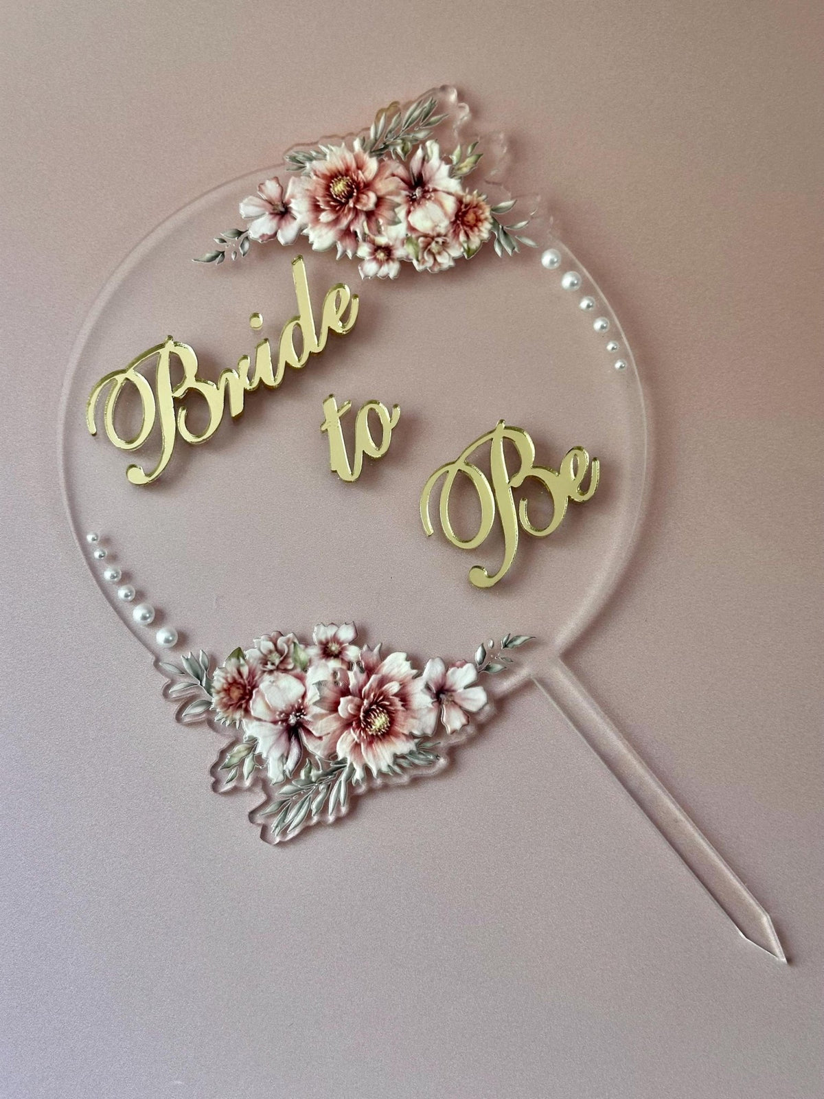 Bride to Be Floral Acrylic Cake Topper - Adry’s Sweet Art
